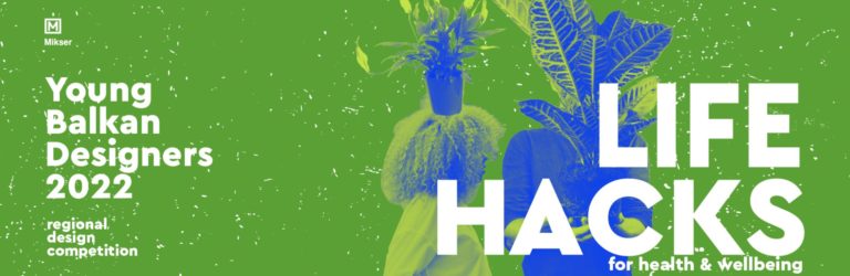 REGIONALNI KONKURS ZA MLADE BALKANSKE DIZAJNERE: “YOUNG BALKAN DESIGNERS 2022: LIFE HACKS FOR HEALTH AND WELLBEING”